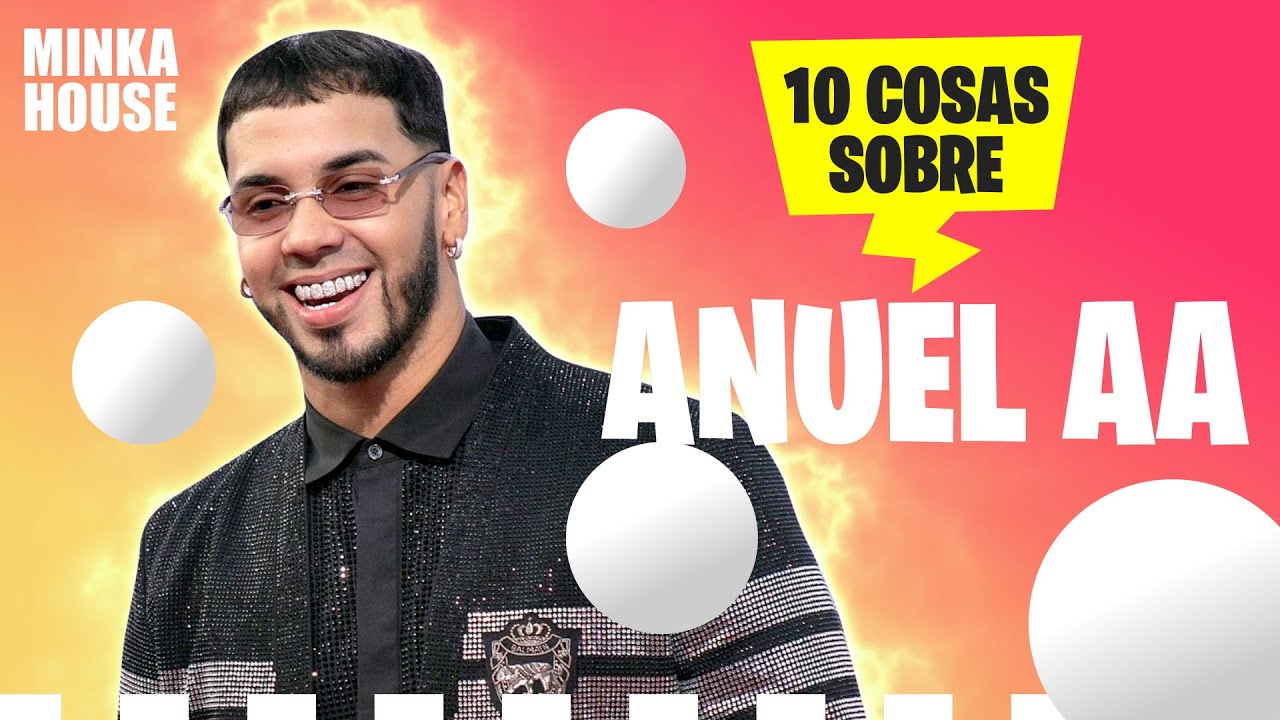 10 Cosas Que No Sabías De Anuel Aa 8621