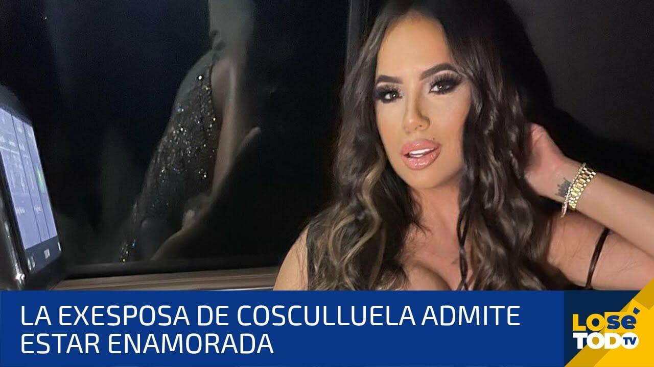 LA EX ESPOSA DE COSCULLUELA ADMITE ESTAR ENAMORADA