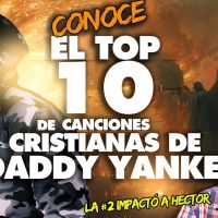CONOCE EL TOP 10 de canciones cristianas de DADDY YANKEE/ la 2 dejó impactado a HECTOR