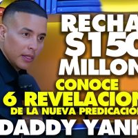 6 REVELACIONES de la nueva predica de DADDY YANKEE/ rechaza millones