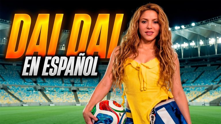 DAI DAI – SHAKIRA ( VIDEO OFICIAL ) EN ESPAÑOL