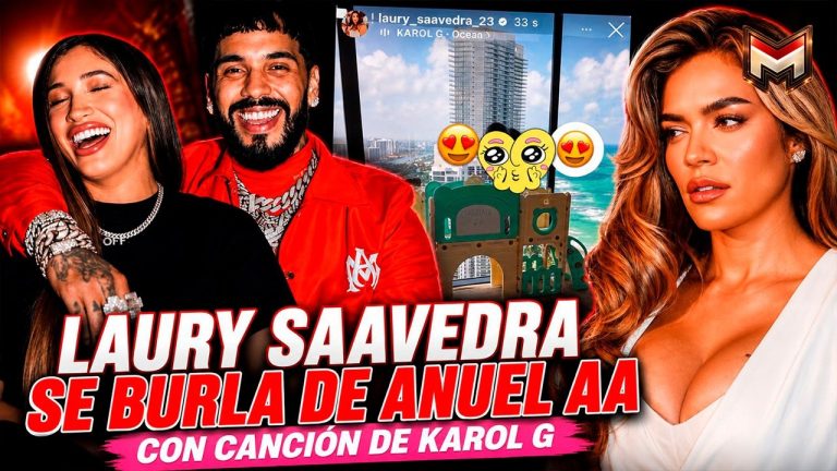 LAURY SAAVEDRA SE BURLA DE ANUEL AA CON CANCIÓN DE KAROL G