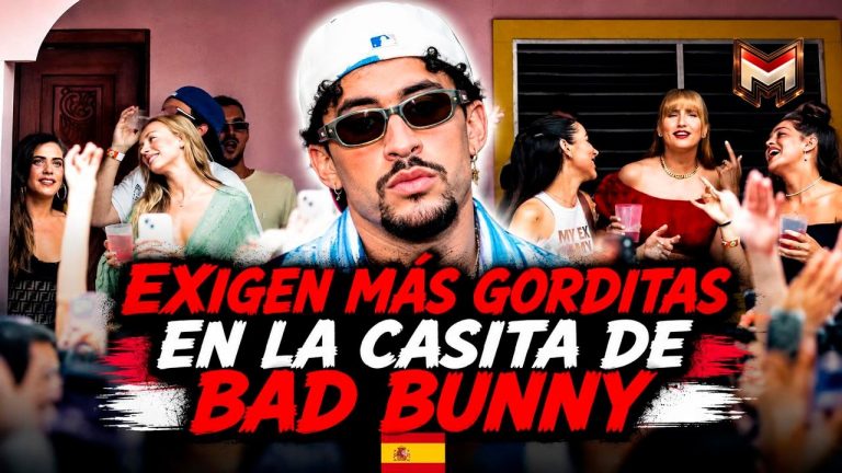 ESPAÑOLAS EXIGEN A BAD BUNNY INCLUIR MUJERES GORDAS EN LA CASITA !