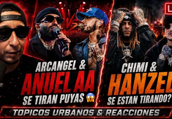 ANUEL AA y ARCANGEL SE TIRAN PUYAS 🔥 | YOVNGCHIMI y HANZEL LA H Reactivan TIRAERA? 😱