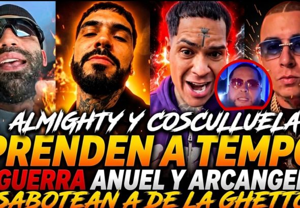 FUERTE: ALMIGHTY Y COSCULLUELA PRENDEN A TEMPO – GUERRA ANUEL Y ARCANGEL SABOTEÓ A DE LA GHETTO